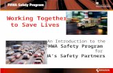 Working Together to Save Lives An Introduction to the FHWA Safety Program for FHWA’s Safety Partners.