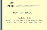 RDA in NACO Module 2.b MARC 21 in NACO RDA Authority Records: Old and New Fields.