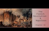 The French Revolution & Napoleon Chapter 18. I. The Revolution Begins French Revolution seen as major turning point in European history: –Sought to change.