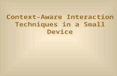 Context-Aware Interaction Techniques in a Small Device.