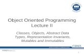 1 Object Oriented Programming Lecture II Classes, Objects, Abstract Data Types, Representation Invariants, Mutables and Immutables.