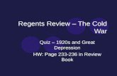 Regents Review – The Cold War Quiz – 1920s and Great Depression HW: Page 233-236 in Review Book.