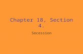 Chapter 18, Section 4. Secession. John Brown Responsible for the arsenal raid at Harper’s Ferry. He wanted to arm the slaves. He was unsuccessful.