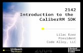 2142 Introduction to the CaliberRM SDK Lilac Ezer President Code Alloy, LLC.