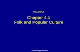 © 2011 Pearson Education, Inc. M11/26/12 Chapter 4.1 Folk and Popular Culture.
