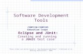 Software Development Tools COMP220/COMP285 Sebastian Coope Eclipse and JUnit: Creating and running a JUnit test case These slides are mainly based on “Java.