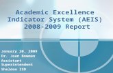 Academic Excellence Indicator System (AEIS) 2008-2009 Report January 20, 2009 Dr. Joan Bowman Assistant Superintendent Sheldon ISD.