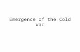 Emergence of the Cold War. Background Cold War lasted from 1945 until 1991 U.S. (democracy & capitalism) vs. USSR (communism) Europe was at the center.