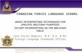 CANADIAN FORCES LANGUAGE SCHOOL BASIC INTERPRETING TECHNIQUES FOR SPECIFIC MILITARY PURPOSES ESCORT INTERPRETING IN THE MILITARY FIELD Jana Vasilj-Begovic,
