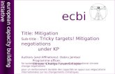 European capacity building initiativeecbi Title: Mitigation Sub-title : Tricky targets! Mitigation negotiations under KP Authors (and Affiliations): Gebru.