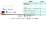 Intro to Access & Macros CSCI130-03A Instructor: Dr. Imad Rahal LAYEROrder Application SW: Excel & Access 2 High-order P.L.: Visual Basic1 Low-order P.L.: