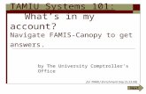 TAMIU Systems 101: What’s in my account? Navigate FAMIS-Canopy to get answers. by The University Comptroller’s Office for TAMIU Enrichment Day (5.23.08)