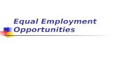Equal Employment Opportunities. Main Sources 1. Reconstruction of Civil Rights Act of 1866 2. Title VII of the Civil Rights Act of 1964 Prohibits discrimination.
