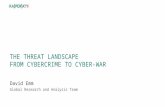THE THREAT LANDSCAPE FROM CYBERCRIME TO CYBER-WAR David Emm Global Research and Analysis Team.