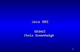 1 Java RMI G53ACC Chris Greenhalgh. 2 Contents l Java RMI overview l A Java RMI example –Overview –Walk-through l Implementation notes –Argument passing.