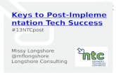 Keys to Post- Implementation Tech Success #13NTCpost Missy Longshore @mflongshore Longshore Consulting.
