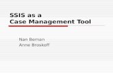 SSIS as a Case Management Tool Nan Beman Anne Broskoff.