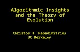 Algorithmic Insights and the Theory of Evolution Christos H. Papadimitriou UC Berkeley.