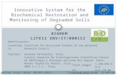 BIOREM LIFE11 ENV/IT/000113 Innovative System for the Biochemical Restoration and Monitoring of Degraded Soils Expected start date: 01/01/2013Expected.