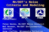 1 Mn/DOT’s Noise Criteria and Modeling Presenters: Peter Wasko, Mn/DOT Metro District Mel Roseen, Mn/DOT Environmental Services Anne Claflin, Minnesota.