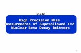 1 S1242 High Precision Mass Measurements of Superallowed T=2 Nuclear Beta Decay Emitters.