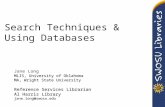 Search Techniques & Using Databases Jane Long MLIS, University of Oklahoma MA, Wright State University Reference Services Librarian Al Harris Library jane.long@swosu.edu.