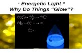 Energetic Light * Why Do Things “Glow”? * Energetic Light * Why Do Things “Glow”?