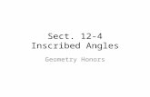 Sect. 12-4 Inscribed Angles Geometry Honors. What and Why What? – Find the measure of inscribed angles and the arcs they intercept. Why? – To use the.