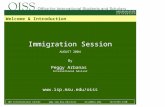 Immigration Session AUGUST 2004 By Peggy Arbanas International Advisor  103 International Center  oiss@msu.edu.
