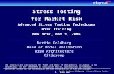 1 Martin Goldberg, Citigroup - Advanced Stress Testing 9 Nov 2006 Stress Testing for Market Risk Advanced Stress Testing Techniques Risk Training New York,