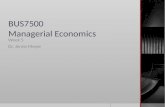 BUS7500 Managerial Economics Week 5 Dr. Jenne Meyer.