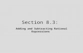 Section 8.3: Adding and Subtracting Rational Expressions.