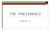 1 THE PRESIDENCY CHAPTER 13. 2 SECTION 1 Objective I. Identify the President’s many roles.