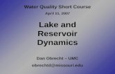 Water Quality Short Course April 11, 2007 Lake and Reservoir Dynamics Dan Obrecht – UMC obrechtd@missouri.edu.