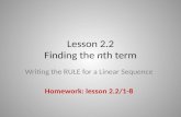 Lesson 2.2 Finding the nth term Writing the RULE for a Linear Sequence Homework: lesson 2.2/1-8.