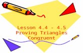 Lesson 4.4 - 4.5 Proving Triangles Congruent Triangle Congruency Short-Cuts If you can prove one of the following short cuts, you have two congruent.
