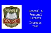 General & Personal Letters Introduction. Hebrews 4:12: "For the word of God is living and active. Sharper than any double ‑ edged sword, it penetrates.