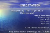 INFOSTATION Empowering The Digitally Challenged Chip De Carpe Diem Gursharan Singh Manas Mittal Arvind Batra Kanav Abrol Dr. M.P.S Bhatia (Faculty Mentor)