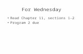 For Wednesday Read Chapter 11, sections 1-2 Program 2 due.