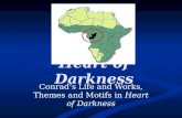 Heart of Darkness Conrad’s Life and Works, Themes and Motifs in Heart of Darkness.