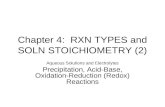 Chapter 4: RXN TYPES and SOLN STOICHIOMETRY (2) Aqueous Solutions and Electrolytes Precipitation, Acid-Base, Oxidation-Reduction (Redox) Reactions.