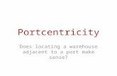 Portcentricity Does locating a warehouse adjacent to a port make sense?