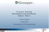 Grouper Training Developers and Architects Client - Part 1 Chris Hyzer Internet2 University of Pennsylvania This work licensed under a Creative Commons.