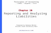 1 Principles of Accounting Kimmel Weygandt Kieso Chapter 10 Reporting and Analyzing Liabilities Prepared by Barbara Muller Arizona State University West.