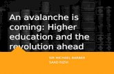 An avalanche is coming: Higher education and the revolution ahead SIR MICHAEL BARBER SAAD RIZVI.