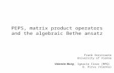 PEPS, matrix product operators and the algebraic Bethe ansatz Frank Verstraete University of Vienna Valentin Murg, Ignacio Cirac (MPQ) B. Pirvu (Vienna)