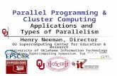 Parallel Programming & Cluster Computing Applications and Types of Parallelism Henry Neeman, Director OU Supercomputing Center for Education & Research.