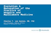 Evolution & Maturation of the Practice of Hospice and Palliative Medicine Charles F. von Gunten, MD, PhD May 16, 2013 Vice President, Medical Affairs Hospice.