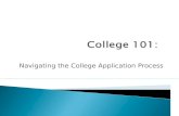 Navigating the College Application Process. Applying to college used to be easy- you submitted an application form, and the school notified you if you.