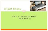 GET A PENCIL OUT, PLEASE Night Essay. Your objective is to write an essay that responds to this prompt: Was it inevitable that a prisoner, in terms of.